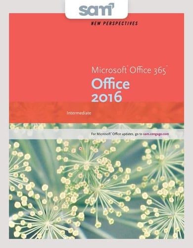New Perspectives Microsoft Office 365 & Office 2016 + Sam 365 & 2016 Assessments, Trainings, and Projects With 2 Mindtap Reader Access Card Intermediate