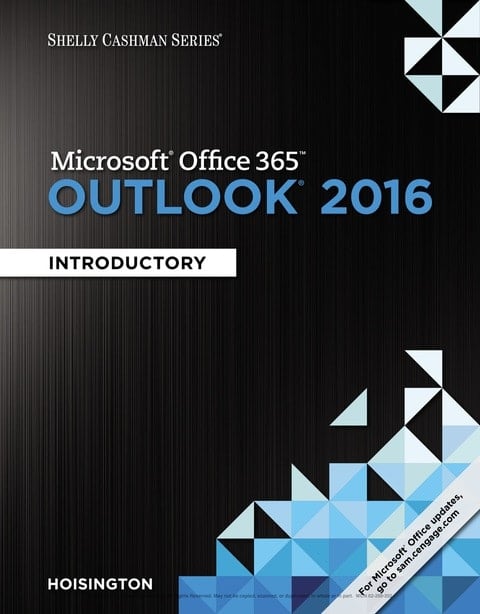 Shelly Cashman Series Microsoft Office 365 & Outlook 2016: Introductory