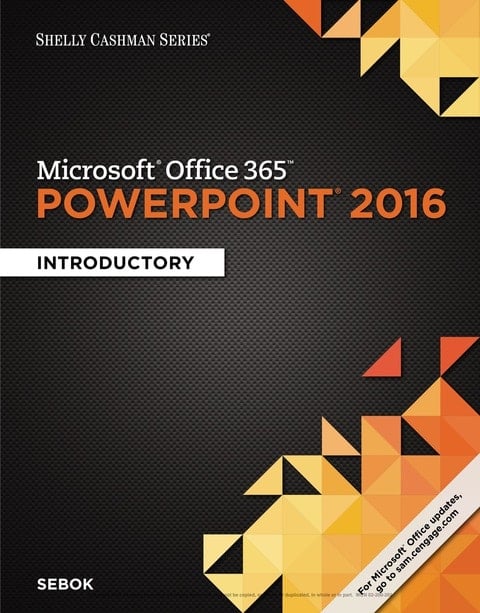 Shelly Cashman Series Microsoft Office 365 & PowerPoint 2016: Introductory