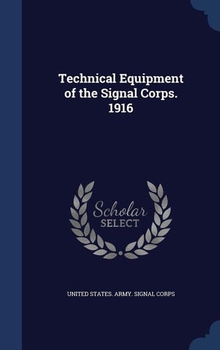 Technical Equipment of the Signal Corps. 1916