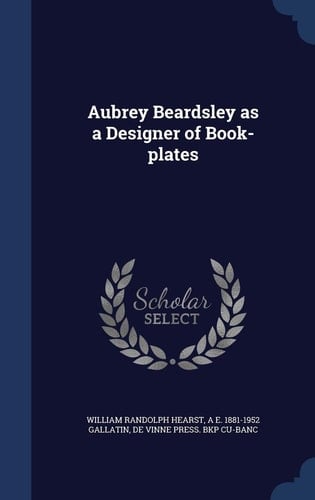 Aubrey Beardsley As a Designer of Book-Plates