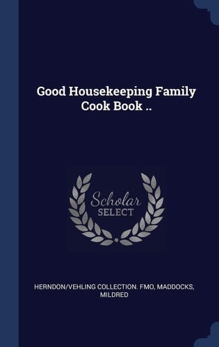 Good Housekeeping Family Cook Book . .