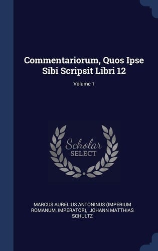 Commentariorum, Quos Ipse Sibi Scripsit Libri 12; Volume 1