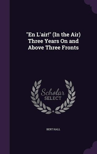 En L'Air! (in the Air) Three Years on and Above Three Fronts