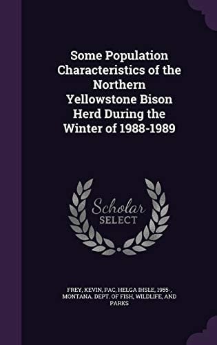 Some Population Characteristics of the Northern Yellowstone Bison Herd During the Winter Of 1988-1989