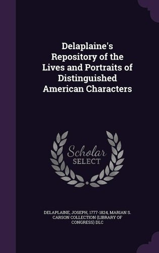Delaplaine's Repository of the Lives and Portraits of Distinguished American Characters