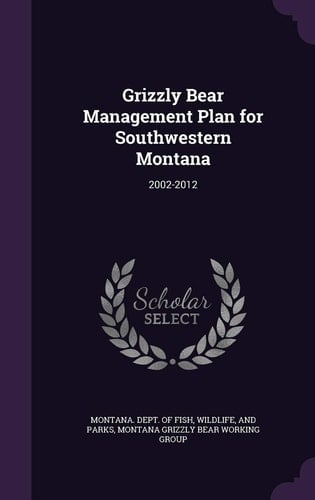 Grizzly Bear Management Plan for Southwestern Montana 2002-2012