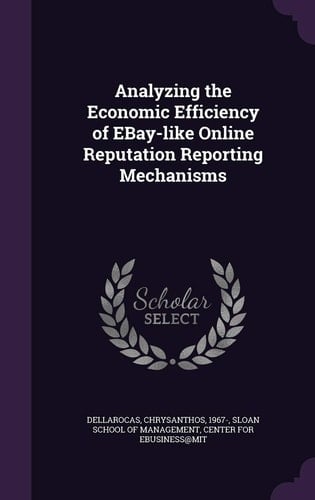 Analyzing the Economic Efficiency of EBay-like Online Reputation Reporting Mechanisms