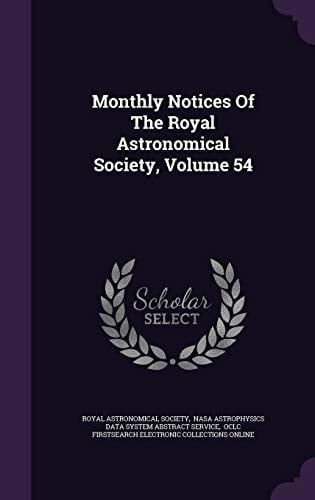 Monthly Notices of the Royal Astronomical Society, Volume 54