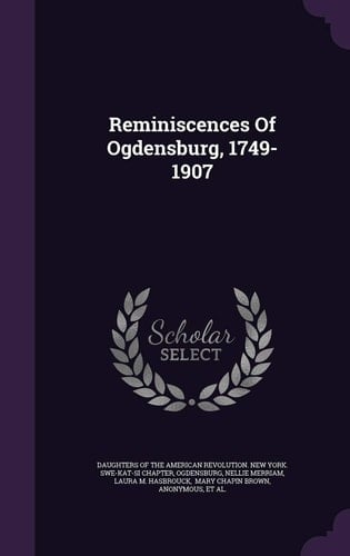 Reminiscences of Ogdensburg, 1749-1907