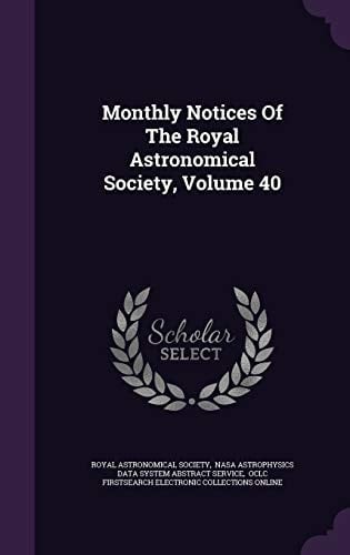 Monthly Notices of the Royal Astronomical Society, Volume 40