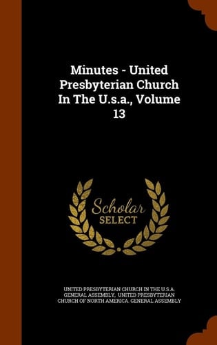 Minutes - United Presbyterian Church In The U.s.a., Volume 13