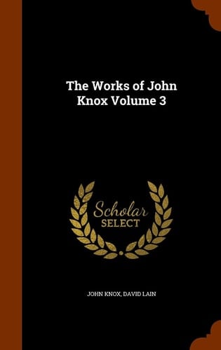 The Works of John Knox Volume 3