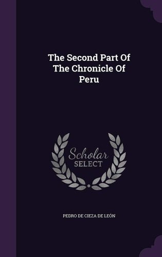 The Second Part Of The Chronicle Of Peru