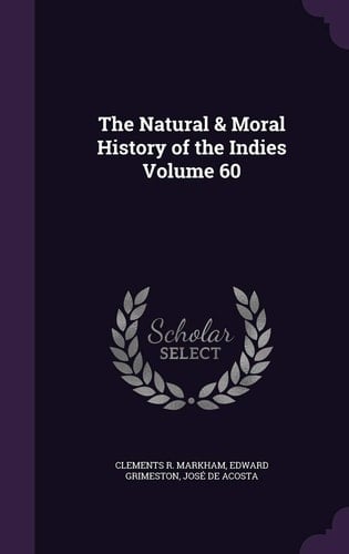 The Natural & Moral History of the Indies Volume 60