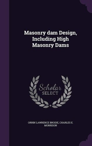 Masonry Dam Design, Including High Masonry Dams