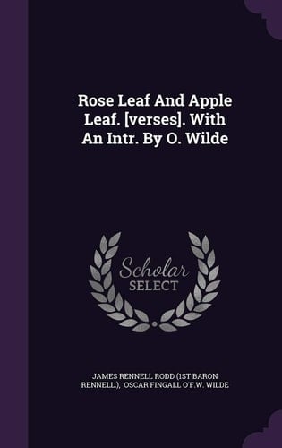 Rose Leaf And Apple Leaf. [verses]. With An Intr. By O. Wilde