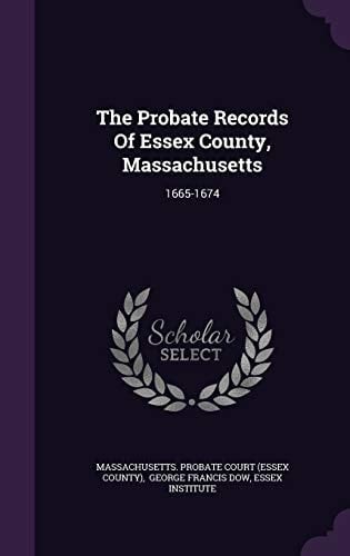 The Probate Records Of Essex County, Massachusetts 1665-1674