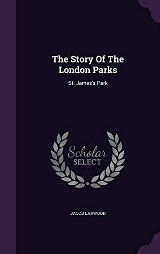 The Story Of The London Parks St. James's Park