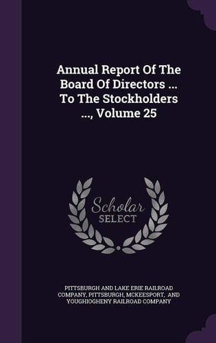 Annual Report of the Board of Directors ... to the Stockholders ... , Volume 25
