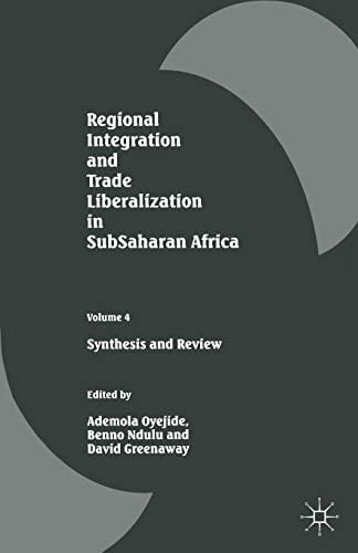 Regional Integration and Trade Liberalization in SubSaharan Africa Volume 4: Synthesis and Review