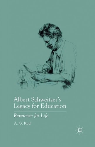 Albert Schweitzer’s Legacy for Education Reverence for Life