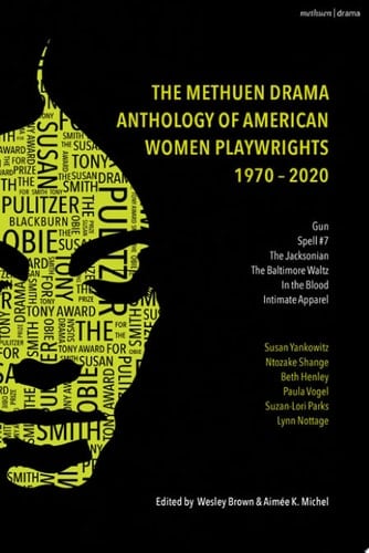 The Methuen Drama Anthology of American Women Playwrights: 1970 - 2020 Gun, Spell #7, The Jacksonian, The Baltimore Waltz, In the Blood, Intimate Apparel