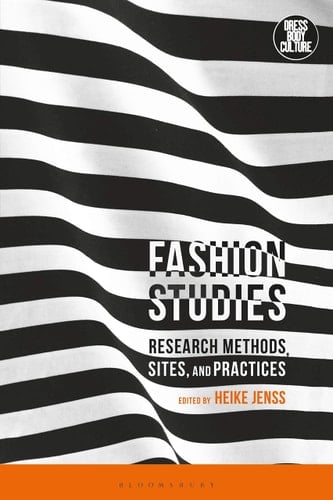 Fashion Studies Research Methods, Sites, and Practices
