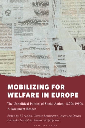 Mobilizing for Welfare in Europe The Unpolitical Politics of Social Action, 1870s-1990s. A Document Reader