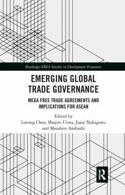 Emerging Global Trade Governance: Mega Free Trade Agreements and Implications for ASEAN