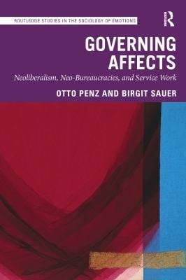 Governing Affects: Neo-Liberalism, Neo-Bureaucracies, and Service Work