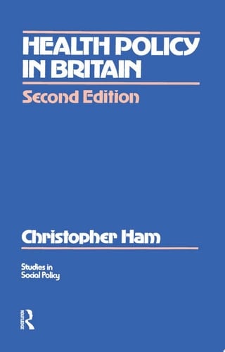Health Policy in Britain The Politics and Organization of the National Health Service