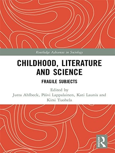 Childhood, Literature and Science: Fragile Subjects (Routledge Advances in Sociology)
