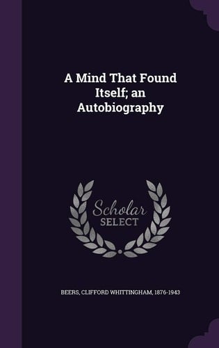 A Mind That Found Itself; an Autobiography
