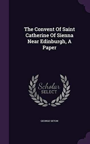 The Convent Of Saint Catherine Of Sienna Near Edinburgh, A Paper