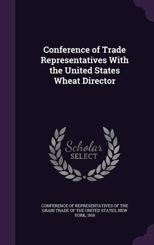 Conference of Trade Representatives With the United States Wheat Director
