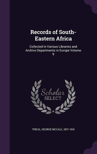 Records of South-Eastern Africa Collected in Various Libraries and Archive Departments in Europe Volume 9