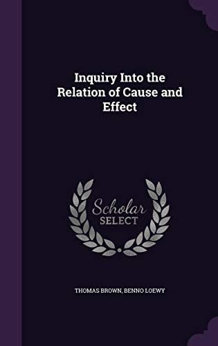 Inquiry Into the Relation of Cause and Effect