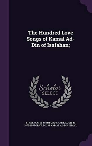 The Hundred Love Songs of Kamal Ad-Din of Isafahan;