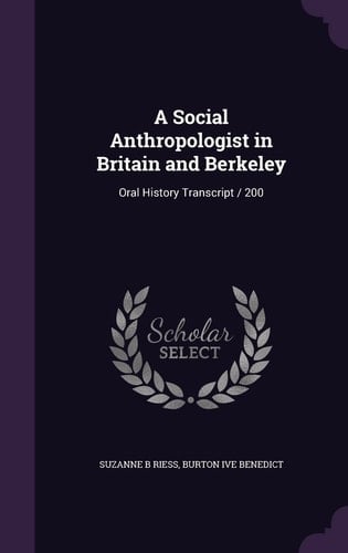 A Social Anthropologist in Britain and Berkeley Oral History Transcript / 200