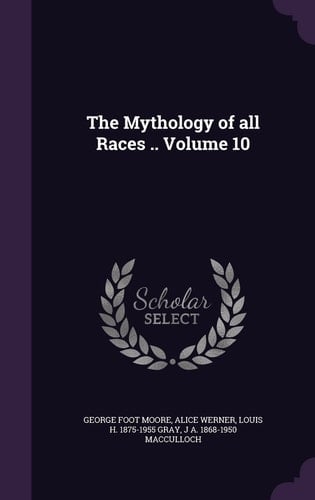 The Mythology of All Races . . Volume 10