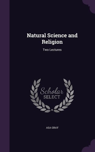 Natural Science and Religion Two Lectures