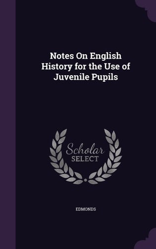 Notes On English History for the Use of Juvenile Pupils