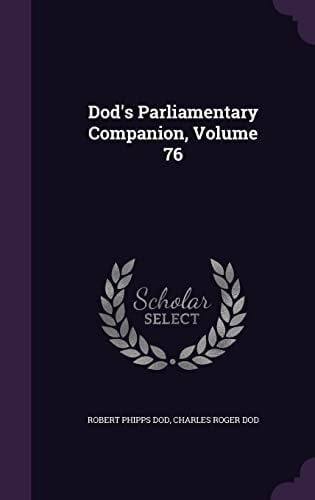 Dod's Parliamentary Companion, Volume 76