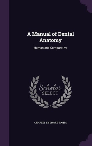 A Manual of Dental Anatomy Human and Comparative
