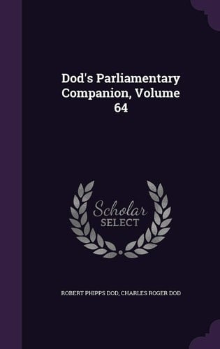 Dod's Parliamentary Companion, Volume 64