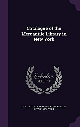 Catalogue of the Mercantile Library in New York