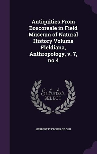 Antiquities From Boscoreale in Field Museum of Natural History Volume Fieldiana, Anthropology, V. 7, No.4