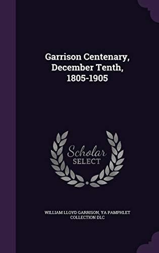 Garrison Centenary, December Tenth, 1805-1905