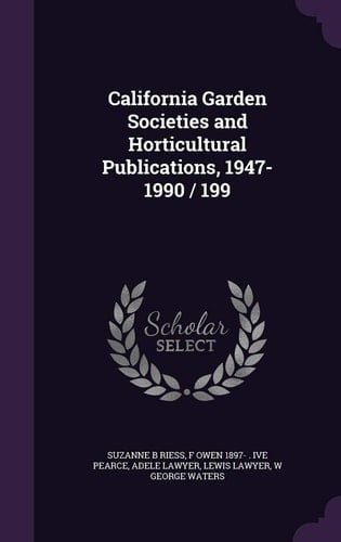 California Garden Societies and Horticultural Publications, 1947-1990 / 199